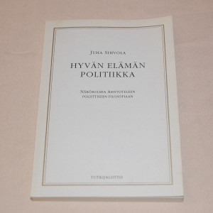 Juha Sihvola Hyvän elämän politiikka